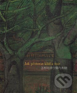 Kniha: Jak pěstovat klid a mír (Josef Hejzlar). Galerie Zdeněk Sklenář, 2015 Kniha: Jak pěstovat klid a mír (Josef Hejzlar). Galerie Zdeněk Sklenář, 2015