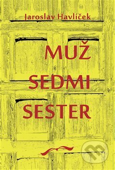 Kniha: Muž sedmi sester (Jaroslav Havlíček). Jonathan Livingston, 2014 Kniha: Muž sedmi sester (Jaroslav Havlíček). Jonathan Livingston, 2014