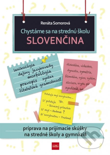 Kniha: Chystáme sa na strednú – Slovenčina (Renáta Somorová). Ikar, 2019 Kniha: Chystáme sa na strednú – Slovenčina (Renáta Somorová). Ikar, 2019
