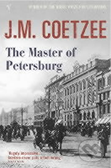 Kniha: The Master of Petersburg (John Maxwell Coetzee). Vintage, 2004 Kniha: The Master of Petersburg (John Maxwell Coetzee). Vintage, 2004