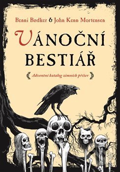 Kniha: Vánoční bestiář (Benni Bodker a John Kenn Mortensen). Argo, 2019 Kniha: Vánoční bestiář (Benni Bodker a John Kenn Mortensen). Argo, 2019