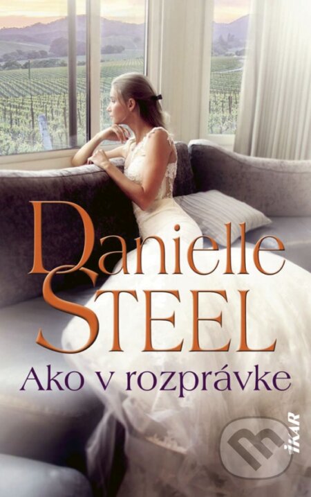 Kniha: Ako v rozprávke (Danielle Steel). Ikar, 2019 Kniha: Ako v rozprávke (Danielle Steel). Ikar, 2019