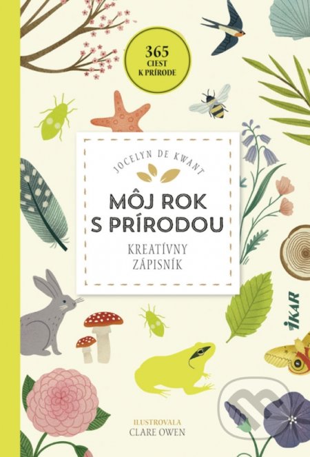 Kniha: Môj rok s prírodou - Kreatívny zápisník (Jocelyn De Kwant). Ikar, 2020 Kniha: Môj rok s prírodou - Kreatívny zápisník (Jocelyn De Kwant). Ikar, 2020