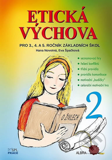 Kniha: Etická výchova 2 (Eva Špačková a Hana Novotná). Práce, 2017 Kniha: Etická výchova 2 (Eva Špačková a Hana Novotná). Práce, 2017