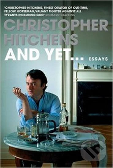 Kniha: And Yet... Essays (Christopher Hitchens). Atlantic Books, 2015 Kniha: And Yet... Essays (Christopher Hitchens). Atlantic Books, 2015