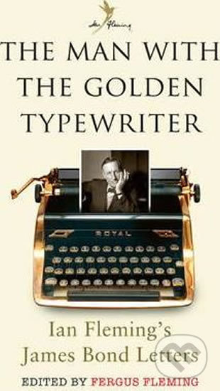 Kniha: The Man with the Golden Typewriter (Fergus Fleming). Bloomsbury, 2016 Kniha: The Man with the Golden Typewriter (Fergus Fleming). Bloomsbury, 2016