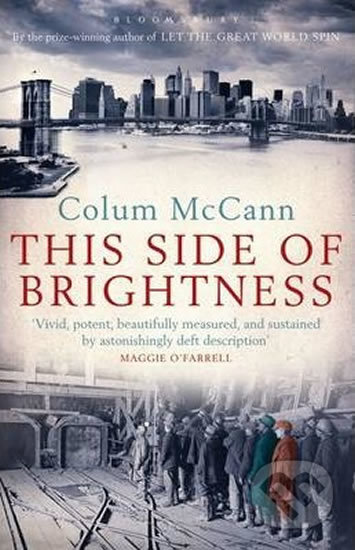 Kniha: This Side Of Brightness (Colum McCann). Bloomsbury, 2010 Kniha: This Side Of Brightness (Colum McCann). Bloomsbury, 2010