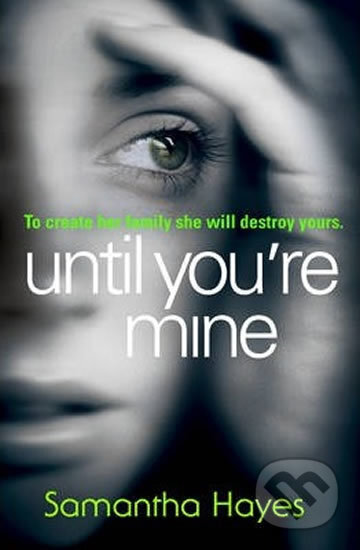 Kniha: Until You're Mine (Sam Hayes). Cornerstone, 2014 Kniha: Until You're Mine (Sam Hayes). Cornerstone, 2014