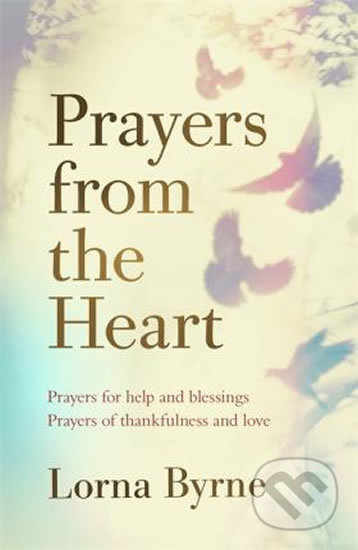 Kniha: Prayers from the Heart (Lorna Byrne). Coronet, 2018 Kniha: Prayers from the Heart (Lorna Byrne). Coronet, 2018