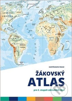 Žákovský atlas (Kartografie Praha). Kartografie Praha, 2019 Žákovský atlas (Kartografie Praha). Kartografie Praha, 2019