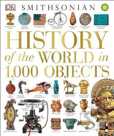 Kniha: A History of the World in 100 Objects (Dorling Kindersley). Dorling Kindersley, 2014 Kniha: A History of the World in 100 Objects (Dorling Kindersley). Dorling Kindersley, 2014