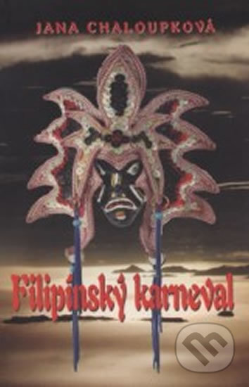 Kniha: Filipínský karneval (Jana Chaloupková). F & J, 2004 Kniha: Filipínský karneval (Jana Chaloupková). F & J, 2004