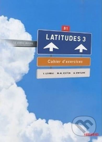 Kniha: Latitudes 3 - Pracovní sešit (B1) (Fraus). Fraus, 2010 Kniha: Latitudes 3 - Pracovní sešit (B1) (Fraus). Fraus, 2010