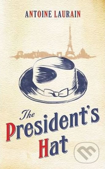Kniha: The President's Hat (Antoine Laurain). Gallic Books, 2013 Kniha: The President's Hat (Antoine Laurain). Gallic Books, 2013