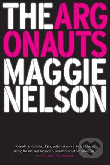 Kniha: The Argonauts (Maggie Nelson). Graywolf, 2016 Kniha: The Argonauts (Maggie Nelson). Graywolf, 2016
