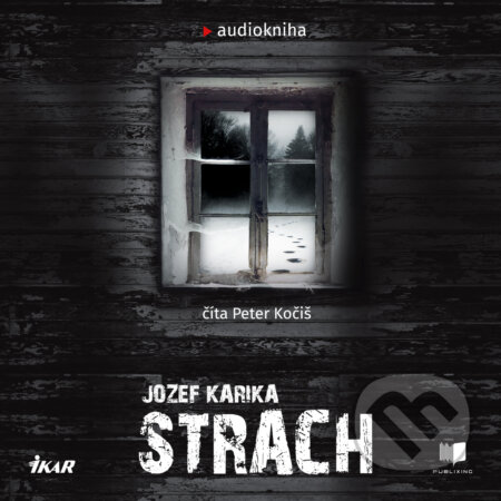 Audiokniha: Strach (Jozef Karika). Publixing a Ikar, 2019 Audiokniha: Strach (Jozef Karika). Publixing a Ikar, 2019