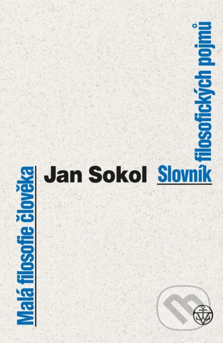 E-kniha: Malá filosofie člověka a Slovník filosofických pojmů (Jan Sokol). Vyšehrad, 2019 E-kniha: Malá filosofie člověka a Slovník filosofických pojmů (Jan Sokol). Vyšehrad, 2019
