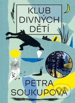 Kniha: Klub divných dětí (Petra Soukupová). Host, 2019 Kniha: Klub divných dětí (Petra Soukupová). Host, 2019