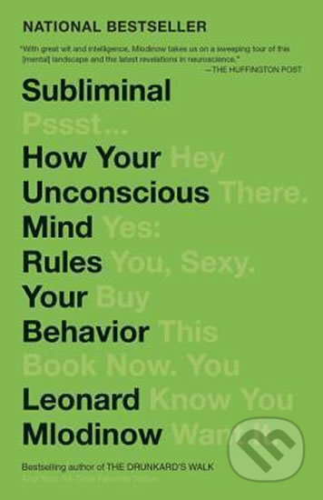 Kniha: Subliminal: How Your Unconscious Mind Rules Your Behavior (Leonard Mlodinow). Random House, 2013 Kniha: Subliminal: How Your Unconscious Mind Rules Your Behavior (Leonard Mlodinow). Random House, 2013