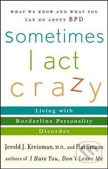 Kniha: Sometimes I Act Crazy (Hal Straus a Jerold J. Kreisman). John Wiley & Sons, 2006 Kniha: Sometimes I Act Crazy (Hal Straus a Jerold J. Kreisman). John Wiley & Sons, 2006