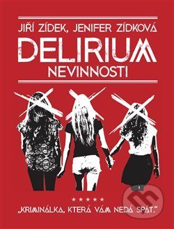 Kniha: Delirium nevinnosti (Jenifer Zídková a Jiří Zídek). No Limits, 2019 Kniha: Delirium nevinnosti (Jenifer Zídková a Jiří Zídek). No Limits, 2019