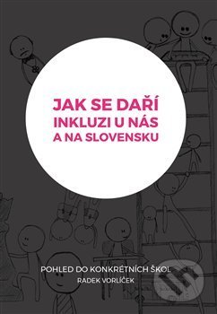 Kniha: Jak se daří inkluzi u nás a na Slovensku? (Radek Vorlíček). Pavel Mervart, 2019 Kniha: Jak se daří inkluzi u nás a na Slovensku? (Radek Vorlíček). Pavel Mervart, 2019