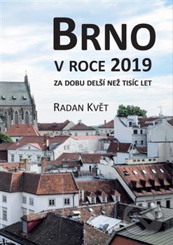 Kniha: Brno v roce 2019 za dobu delší než tisíc let (Radan Květ). Šimon Ryšavý, 2019 Kniha: Brno v roce 2019 za dobu delší než tisíc let (Radan Květ). Šimon Ryšavý, 2019