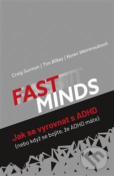 Kniha: Fast minds (Tim Bilkey, Craig Surman a Karen Weintraubová). Galén, 2019 Kniha: Fast minds (Tim Bilkey, Craig Surman a Karen Weintraubová). Galén, 2019