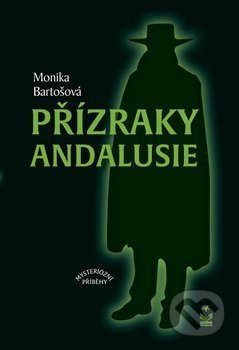 Kniha: Přízraky Andalusie (Monika Bartošová). Petrklíč, 2019 Kniha: Přízraky Andalusie (Monika Bartošová). Petrklíč, 2019