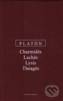 Kniha: Charmidés, Lachés, Lysis, Theagés (Platón). OIKOYMENH, 2019 Kniha: Charmidés, Lachés, Lysis, Theagés (Platón). OIKOYMENH, 2019