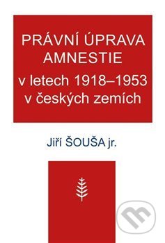 Kniha: Právní úprava amnestie v letech 1918–1953 v českých zemích (Jiří Šouša ml.). Nová tiskárna Pelhřimov, 2019 Kniha: Právní úprava amnestie v letech 1918–1953 v českých zemích (Jiří Šouša ml.). Nová tiskárna Pelhřimov, 2019