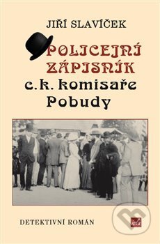 Kniha: Policejní zápisník c. k. komisaře Pobudy (Jiří Slavíček). Isla nakladatelství, 2017 Kniha: Policejní zápisník c. k. komisaře Pobudy (Jiří Slavíček). Isla nakladatelství, 2017