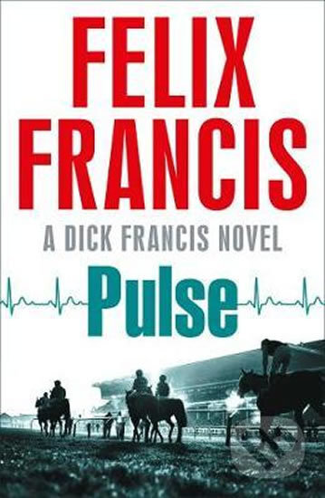 Kniha: Pulse (Felix Francis). Simon & Schuster, 2018 Kniha: Pulse (Felix Francis). Simon & Schuster, 2018