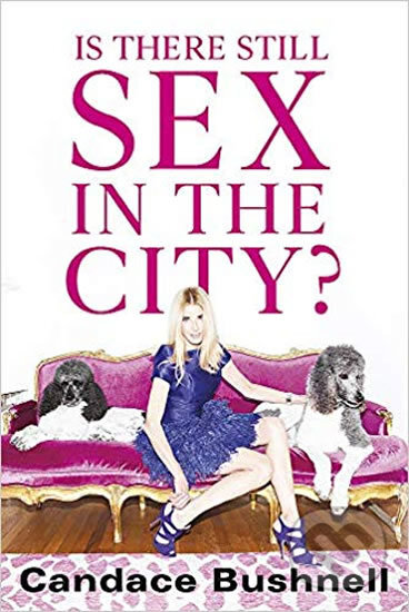 Kniha: Is There Still Sex in the City? (Candace Bushnell). Little, Brown, 2019 Kniha: Is There Still Sex in the City? (Candace Bushnell). Little, Brown, 2019