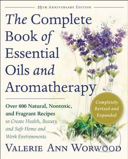 Kniha: The Complete Book of Essential Oils and Aromatherapy (Valerie Ann Worwood). New World Library, 2016 Kniha: The Complete Book of Essential Oils and Aromatherapy (Valerie Ann Worwood). New World Library, 2016