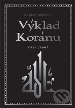 Kniha: Výklad Koránu (Robert Spencer). Lukáš Lhoťan, 2019 Kniha: Výklad Koránu (Robert Spencer). Lukáš Lhoťan, 2019
