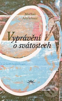 Kniha: Vyprávění o svátostech (Michal Altrichter). Refugium Velehrad-Roma, 2019 Kniha: Vyprávění o svátostech (Michal Altrichter). Refugium Velehrad-Roma, 2019