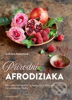Kniha: Přírodní afrodiziaka (Gabriela Nedoma). Mladá fronta, 2019 Kniha: Přírodní afrodiziaka (Gabriela Nedoma). Mladá fronta, 2019