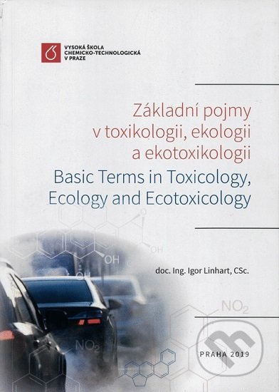 Kniha: Základní pojmy v toxikologii, ekologii a ekotoxikologii (Igor Linhart). Vydavatelství VŠCHT, 2019 Kniha: Základní pojmy v toxikologii, ekologii a ekotoxikologii (Igor Linhart). Vydavatelství VŠCHT, 2019