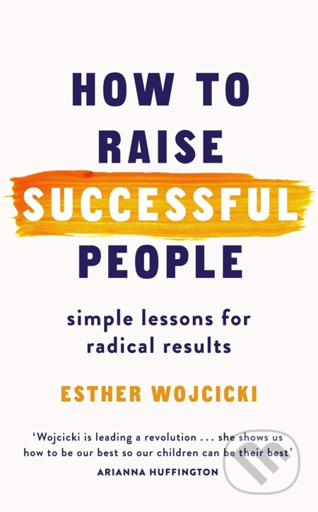 Kniha: How to Raise Successful People (Esther Wojcicki). Folio, 2019 Kniha: How to Raise Successful People (Esther Wojcicki). Folio, 2019