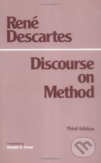 Kniha: Discourse on Method (René Descartes). Hackett, 1998 Kniha: Discourse on Method (René Descartes). Hackett, 1998