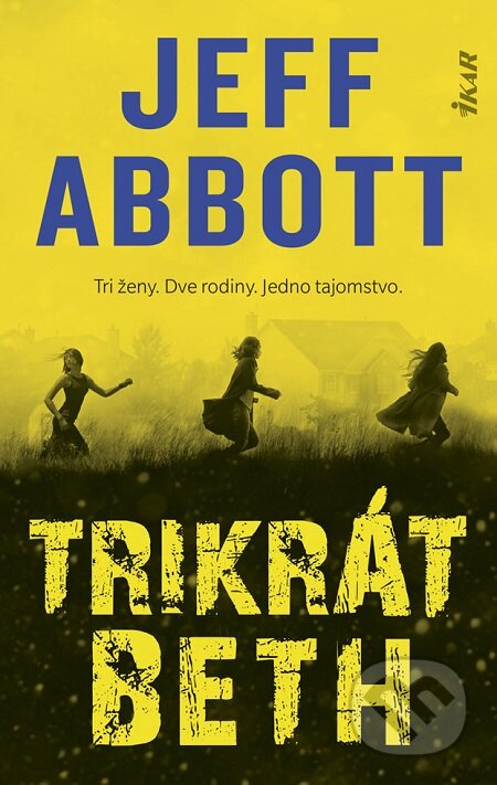 E-kniha: Trikrát Beth (Jeff Abbott). Ikar, 2019 E-kniha: Trikrát Beth (Jeff Abbott). Ikar, 2019