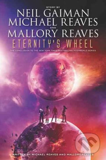 Kniha: Eternity's Wheel (Mallory Reaves, Michael Reaves a Neil Gaiman). HarperCollins, 2016 Kniha: Eternity's Wheel (Mallory Reaves, Michael Reaves a Neil Gaiman). HarperCollins, 2016