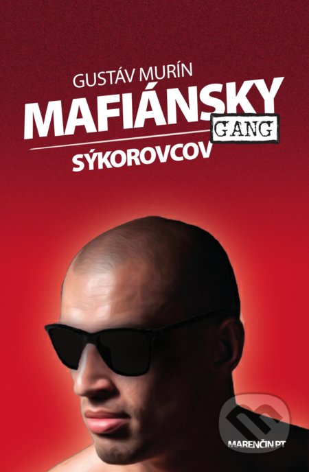 Kniha: Mafiánsky gang Sýkorovcov (Gustáv Murín). Marenčin PT, 2019 Kniha: Mafiánsky gang Sýkorovcov (Gustáv Murín). Marenčin PT, 2019