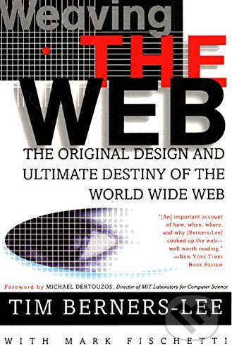 Kniha: Weaving the Web (Tim Berners-Lee). HarperCollins, 2000 Kniha: Weaving the Web (Tim Berners-Lee). HarperCollins, 2000