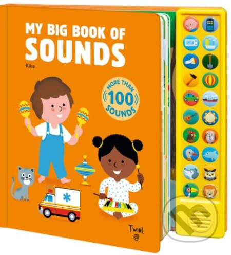 Kniha: My Big Book of Sounds (Twirl). Twirl, 2019 Kniha: My Big Book of Sounds (Twirl). Twirl, 2019