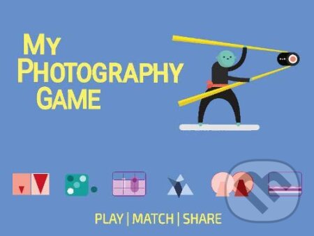 Kniha: My First Photography Game (Rosa Pons-Cerda). BIS, 2019 Kniha: My First Photography Game (Rosa Pons-Cerda). BIS, 2019