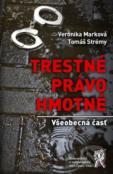 Kniha: Trestné právo hmotné (Tomáš Strémy a Veronika Marková). Aleš Čeněk, 2019 Kniha: Trestné právo hmotné (Tomáš Strémy a Veronika Marková). Aleš Čeněk, 2019