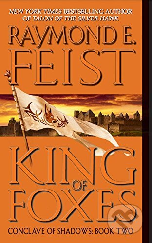 Kniha: King of Foxes (Raymond E. Feist). HarperCollins, 2005 Kniha: King of Foxes (Raymond E. Feist). HarperCollins, 2005
