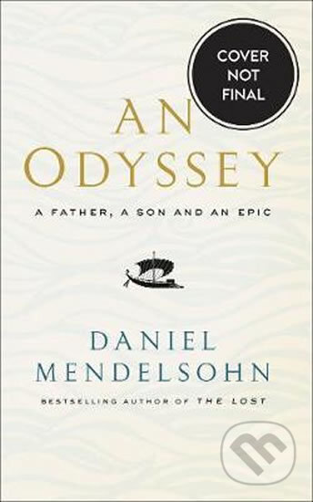 Kniha: An Odyssey: A Father, A Son and an Epic (Daniel Mendelsohn). HarperCollins, 2018 Kniha: An Odyssey: A Father, A Son and an Epic (Daniel Mendelsohn). HarperCollins, 2018